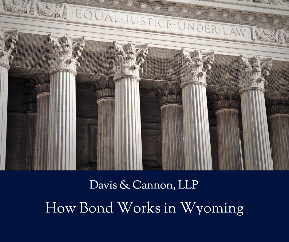 Davis & Cannon LLP - How Bond Works in Wyoming